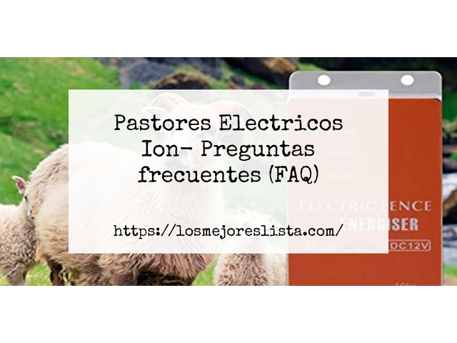 Pastores Electricos Ion- Preguntas frecuentes (FAQ)
