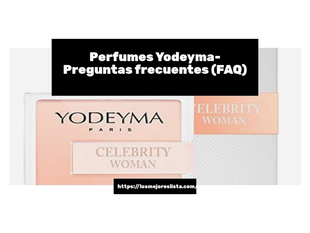 Perfumes Yodeyma- Preguntas frecuentes (FAQ)