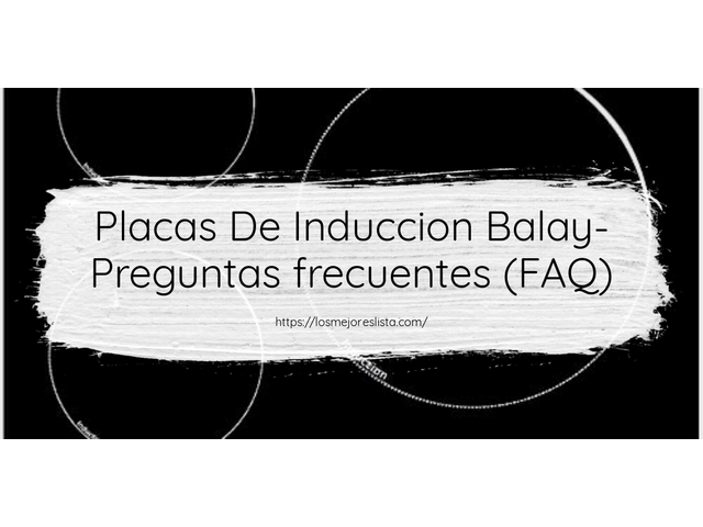 Placas De Induccion Balay- Preguntas frecuentes (FAQ)