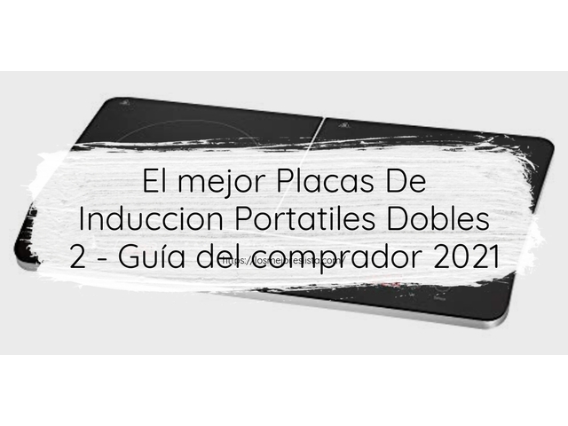 El mejor Placas De Induccion Portatiles Dobles 2 - Guía del comprador 2021