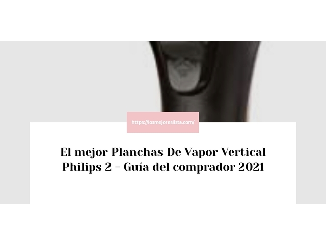 El mejor Planchas De Vapor Vertical Philips 2 - Guía del comprador 2021