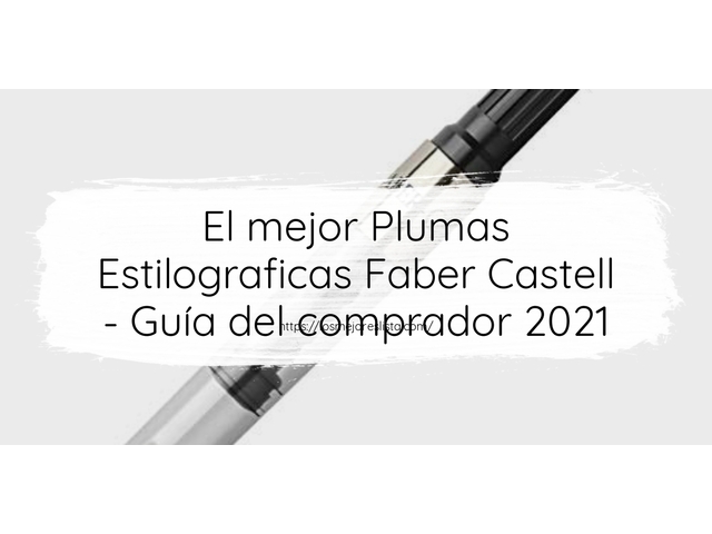 El mejor Plumas Estilograficas Faber Castell - Guía del comprador 2021