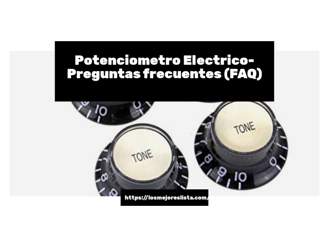 Potenciometro Electrico- Preguntas frecuentes (FAQ)