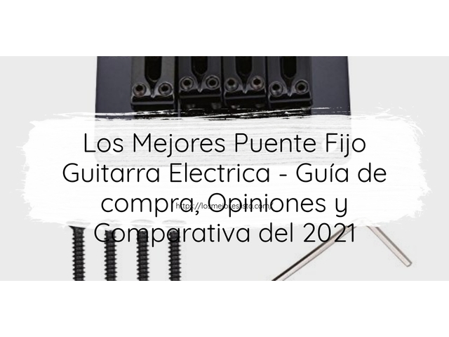 Los 10 Mejores Puente Fijo Guitarra Electrica – Opiniones 2021