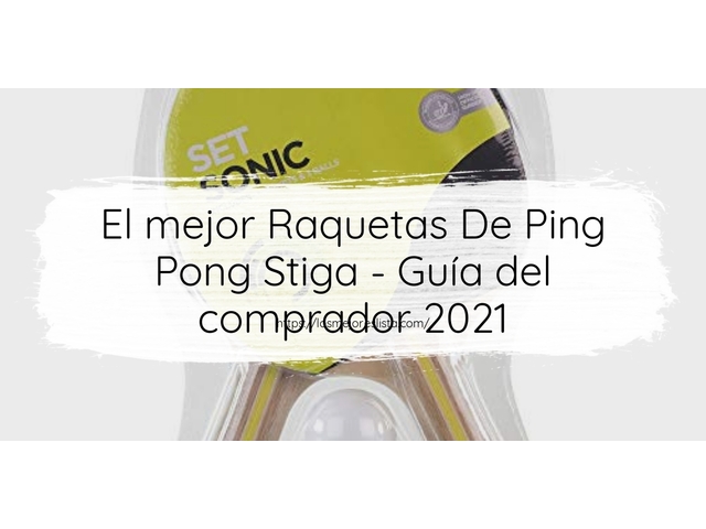 El mejor Raquetas De Ping Pong Stiga - Guía del comprador 2021