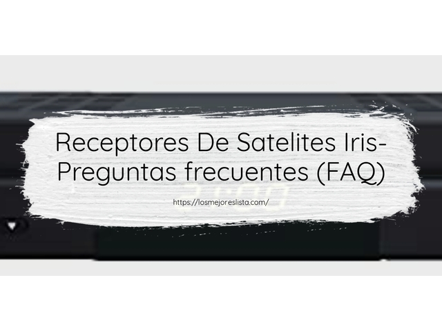 Receptores De Satelites Iris- Preguntas frecuentes (FAQ)