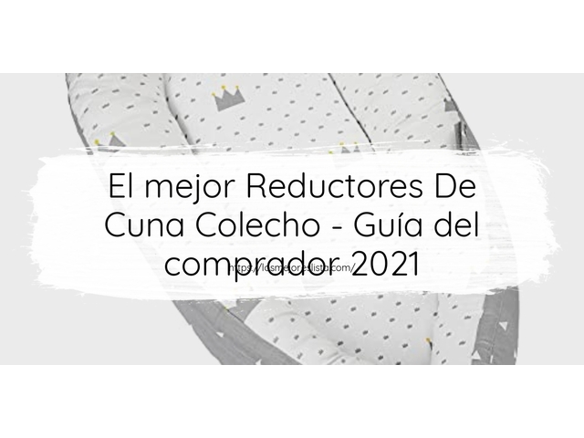 El mejor Reductores De Cuna Colecho - Guía del comprador 2021