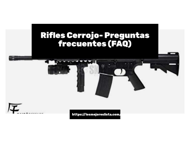 Rifles Cerrojo- Preguntas frecuentes (FAQ)