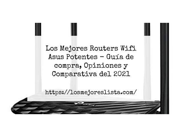 Los 10 Mejores Routers Wifi Asus Potentes – Opiniones 2021