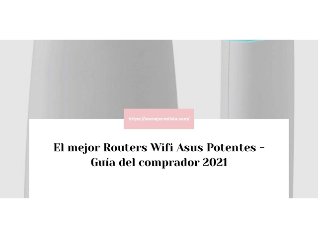 El mejor Routers Wifi Asus Potentes - Guía del comprador 2021