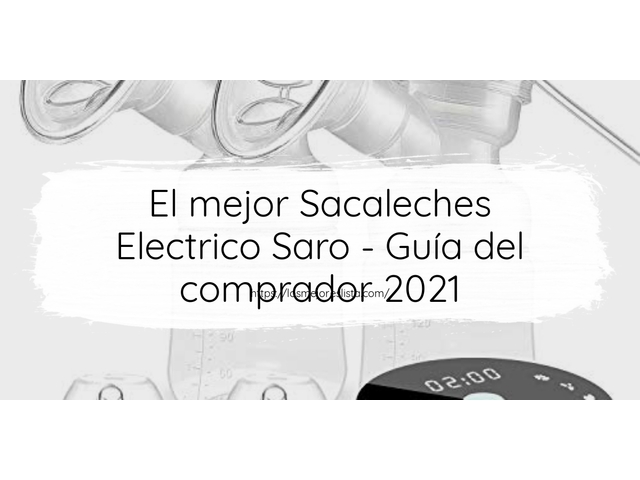 El mejor Sacaleches Electrico Saro - Guía del comprador 2021