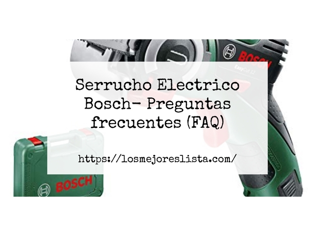 Serrucho Electrico Bosch- Preguntas frecuentes (FAQ)