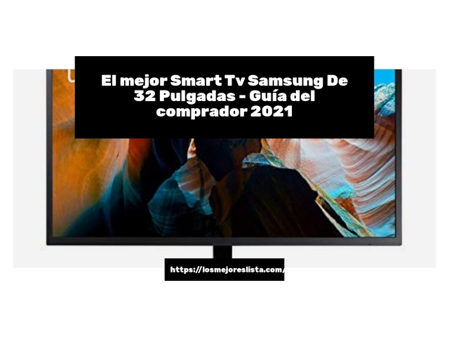 El mejor Smart Tv Samsung De 32 Pulgadas - Guía del comprador 2021