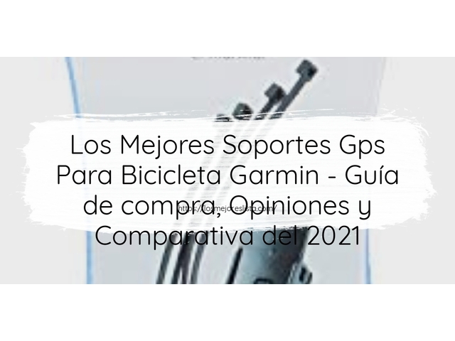 Los 10 Mejores Soportes Gps Para Bicicleta Garmin – Opiniones 2021