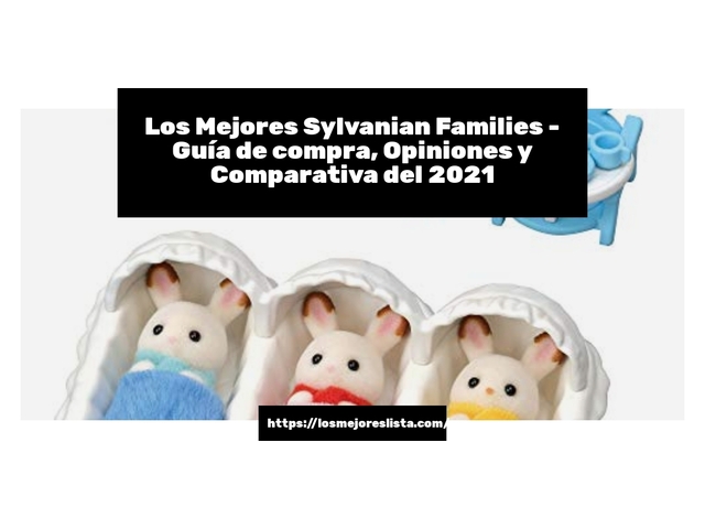 Los 10 Mejores Sylvanian Families – Opiniones 2021