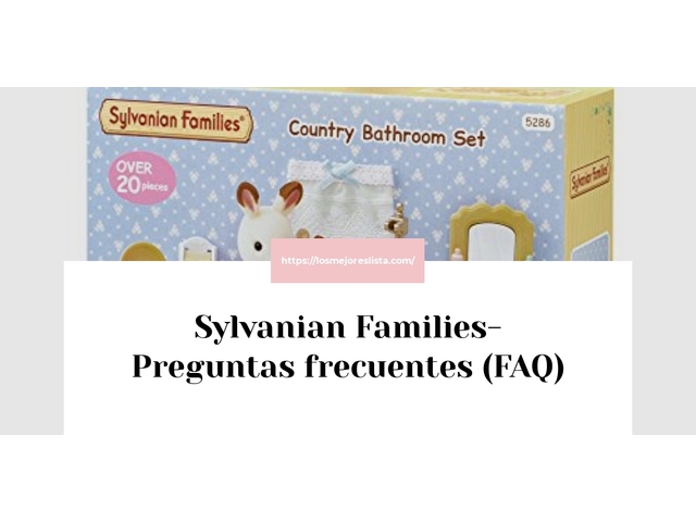 Sylvanian Families- Preguntas frecuentes (FAQ)