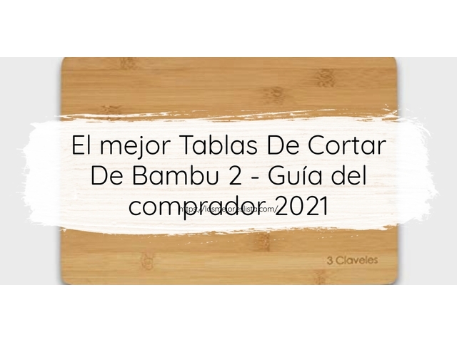 El mejor Tablas De Cortar De Bambu 2 - Guía del comprador 2021