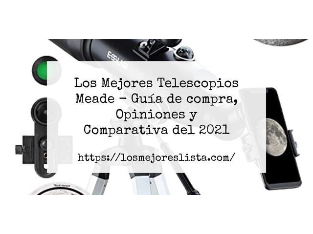 Los 10 Mejores Telescopios Meade – Opiniones 2021