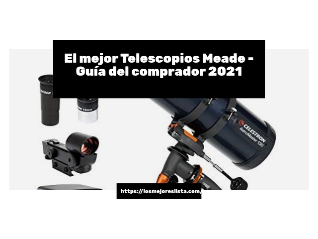 El mejor Telescopios Meade - Guía del comprador 2021