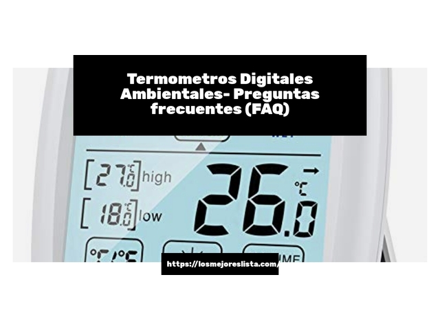 Termometros Digitales Ambientales- Preguntas frecuentes (FAQ)