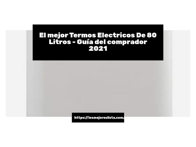 El mejor Termos Electricos De 80 Litros - Guía del comprador 2021