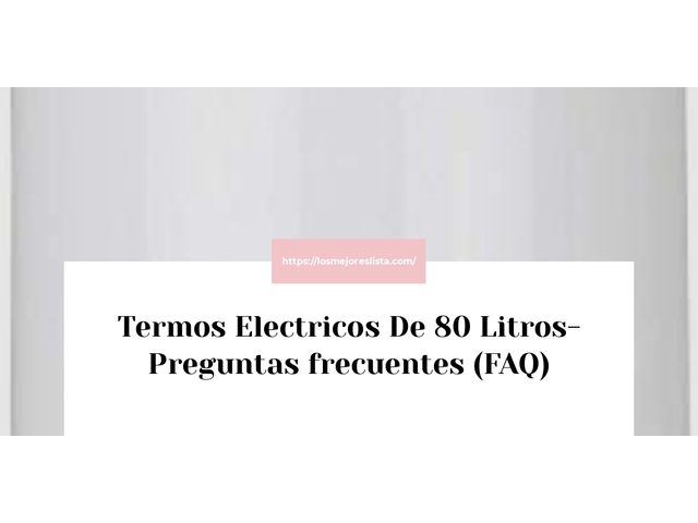 Termos Electricos De 80 Litros- Preguntas frecuentes (FAQ)