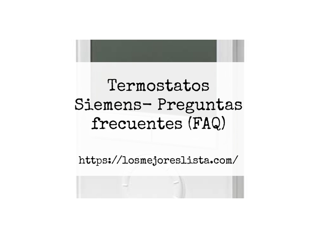 Termostatos Siemens- Preguntas frecuentes (FAQ)