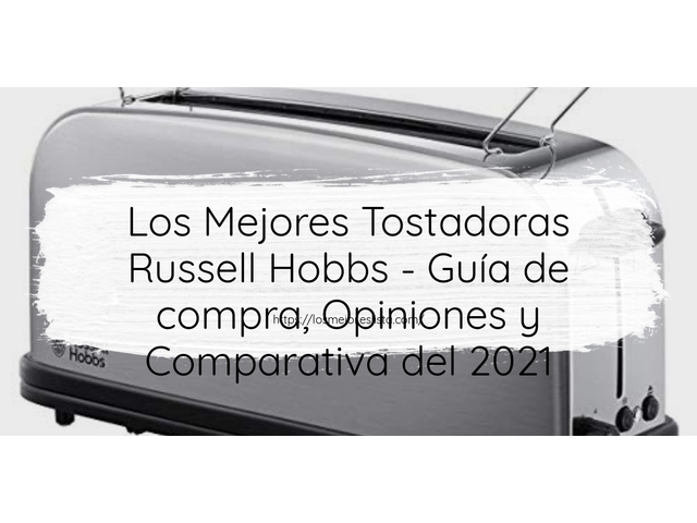 Los 10 Mejores Tostadoras Russell Hobbs – Opiniones 2021