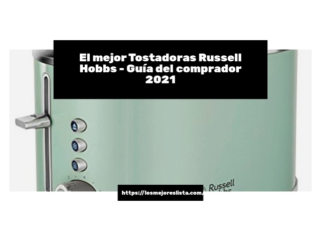 El mejor Tostadoras Russell Hobbs - Guía del comprador 2021