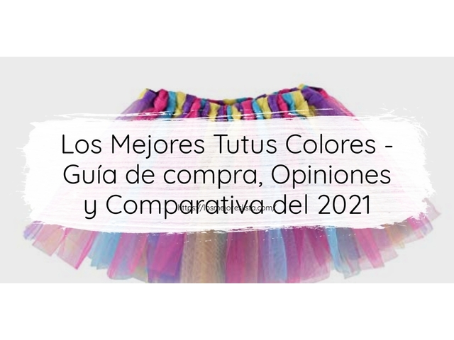 Los 10 Mejores Tutus Colores – Opiniones 2021