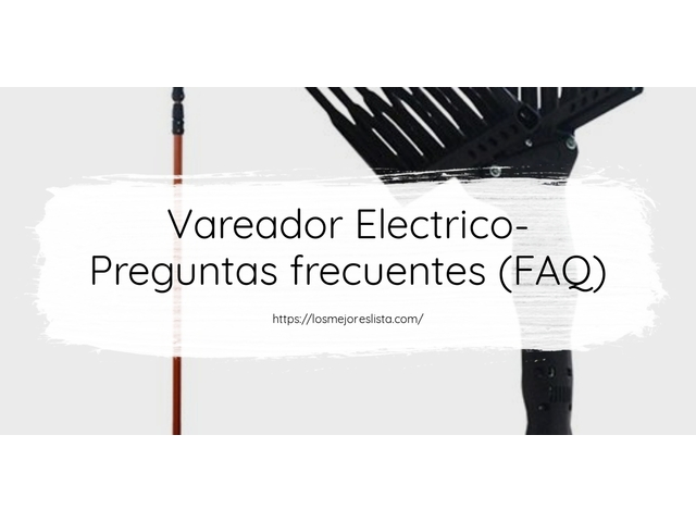 Vareador Electrico- Preguntas frecuentes (FAQ)
