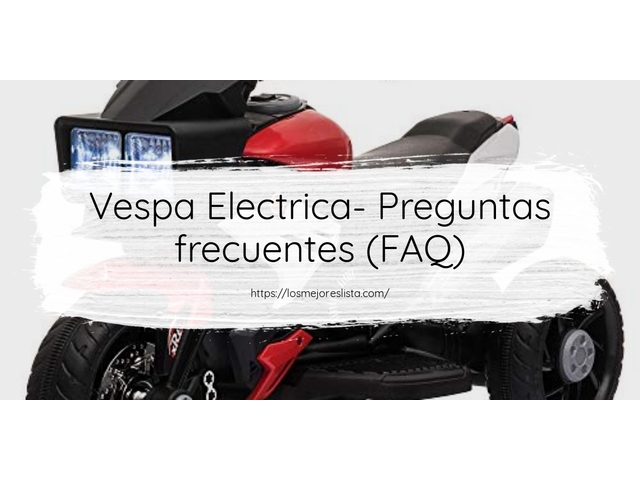 Vespa Electrica- Preguntas frecuentes (FAQ)
