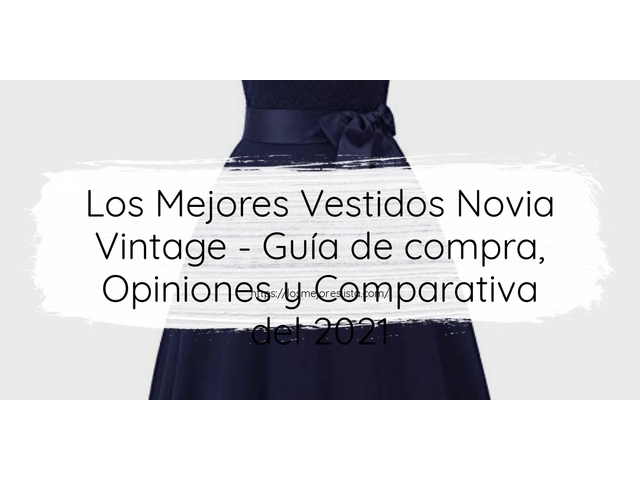 Los 10 Mejores Vestidos Novia Vintage – Opiniones 2021