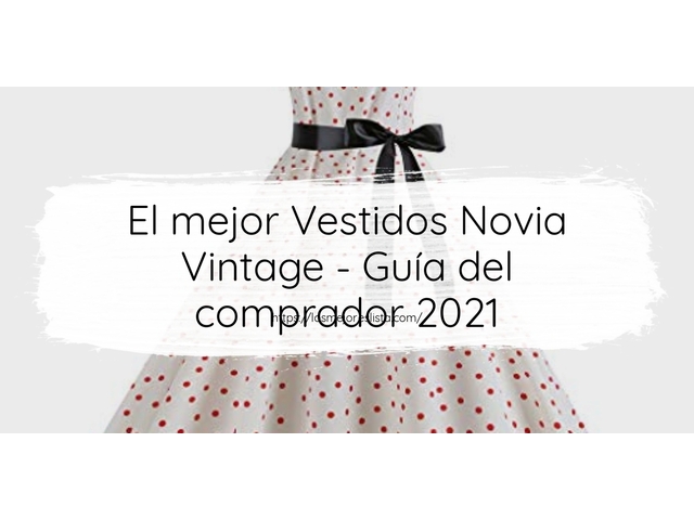 El mejor Vestidos Novia Vintage - Guía del comprador 2021