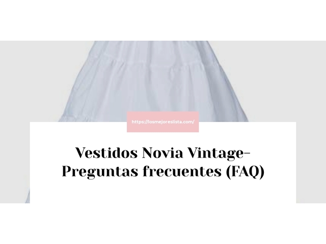 Vestidos Novia Vintage- Preguntas frecuentes (FAQ)