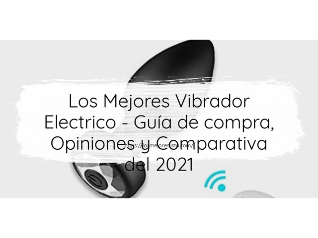 Los 10 Mejores Vibrador Electrico – Opiniones 2021