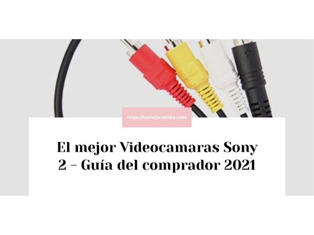 El mejor Videocamaras Sony 2 - Guía del comprador 2021