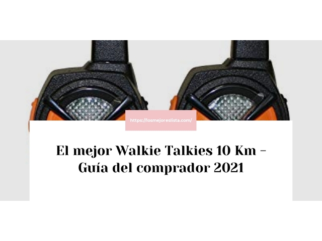 El mejor Walkie Talkies 10 Km - Guía del comprador 2021