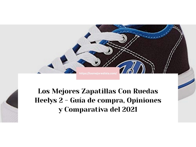 Los 10 Mejores Zapatillas Con Ruedas Heelys 2 – Opiniones 2021