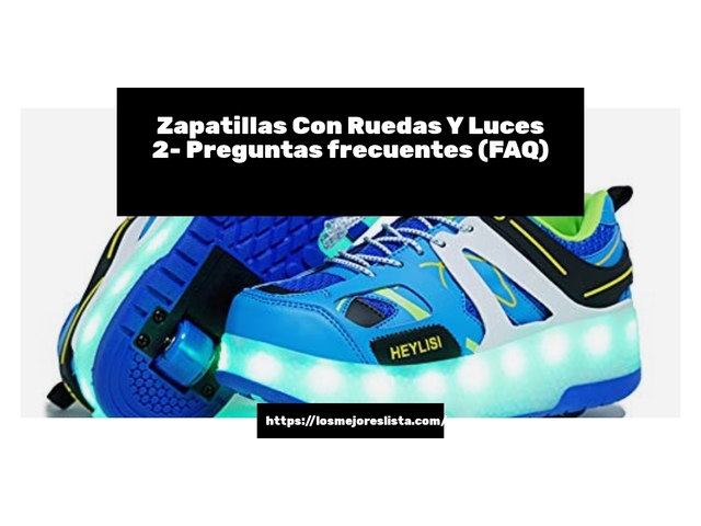 Zapatillas Con Ruedas Y Luces 2- Preguntas frecuentes (FAQ)