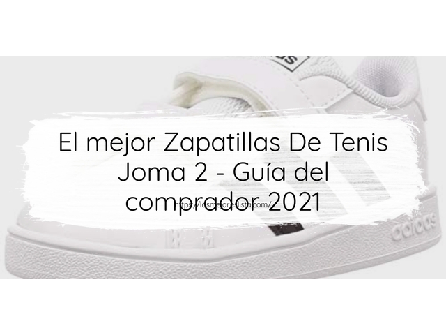El mejor Zapatillas De Tenis Joma 2 - Guía del comprador 2021