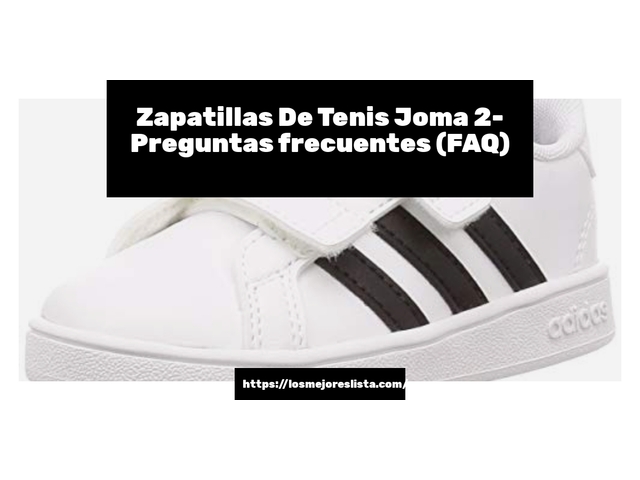 Zapatillas De Tenis Joma 2- Preguntas frecuentes (FAQ)