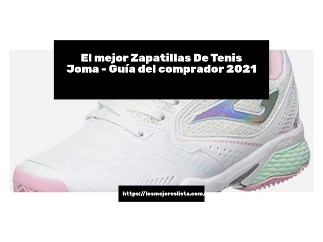 El mejor Zapatillas De Tenis Joma - Guía del comprador 2021