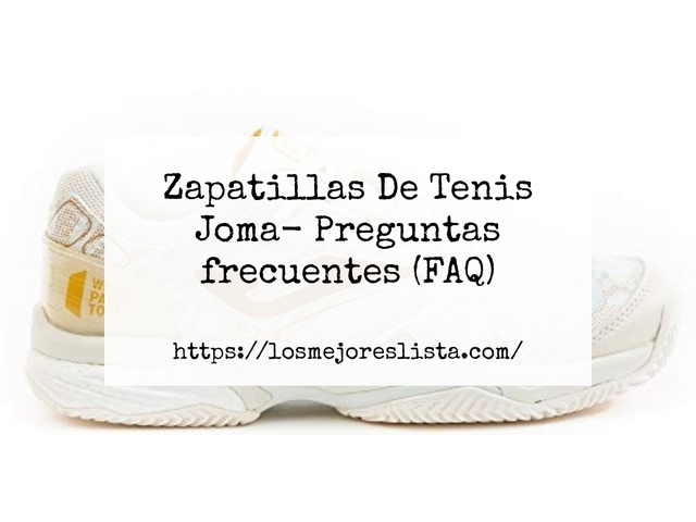 Zapatillas De Tenis Joma- Preguntas frecuentes (FAQ)