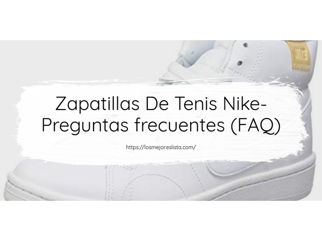 Zapatillas De Tenis Nike- Preguntas frecuentes (FAQ)