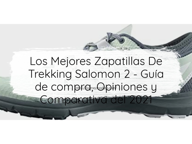 Los 10 Mejores Zapatillas De Trekking Salomon 2 – Opiniones 2021