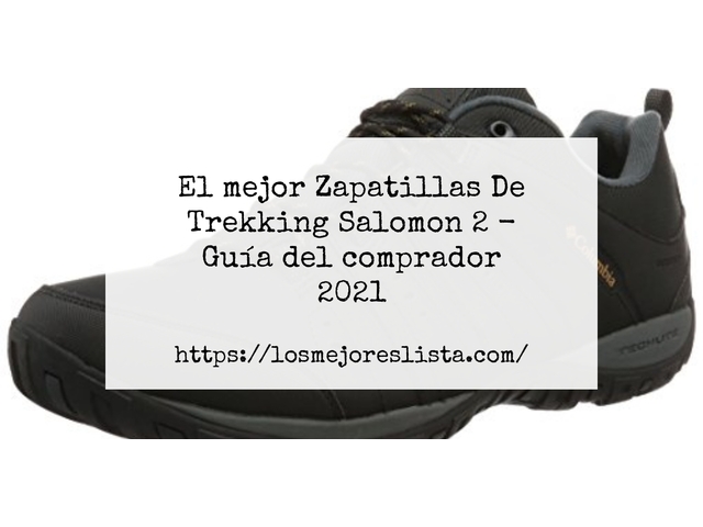El mejor Zapatillas De Trekking Salomon 2 - Guía del comprador 2021