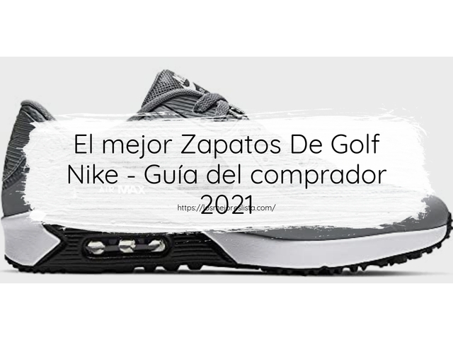 El mejor Zapatos De Golf Nike - Guía del comprador 2021
