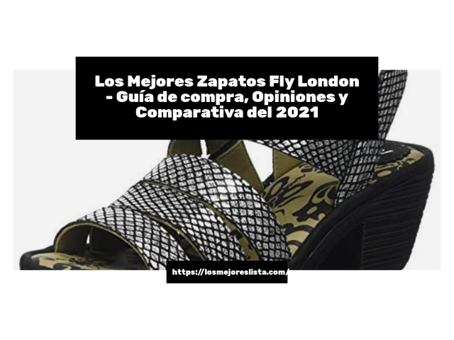 Los 10 Mejores Zapatos Fly London – Opiniones 2021