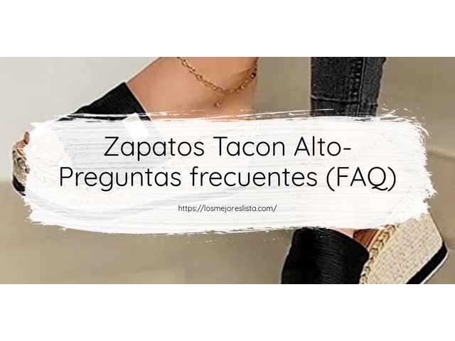 Zapatos Tacon Alto- Preguntas frecuentes (FAQ)
